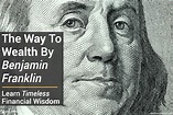 The Way To Wealth By Benjamin Franklin | Financial Mentor
