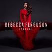 Rebecca Ferguson - Freedom Lyrics and Tracklist | Genius