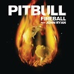 Fireball (feat. John Ryan) - song by Pitbull, John Ryan | Spotify