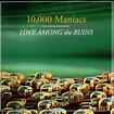 10,000 Maniacs - Love Among the Ruins (1997)
