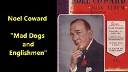 Noel Coward "Mad Dogs and Englishmen go out in the midday sun" LYRICS ...