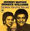 Johnny Mathis, Deniece Williams – Too Much, Too Little, Too Late (1978 ...
