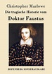 Die tragische Historie vom Doktor Faustus von Christopher Marlowe ...