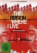 This Prison Where I Live: DVD, Blu-ray oder VoD leihen - VIDEOBUSTER.de