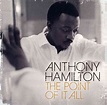 Anthony Hamilton - Point Of It All | Anthony hamilton, Anthony hamilton ...