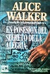 En posesión del secreto de la alegría - Alice Walker: Resumen, análisis ...
