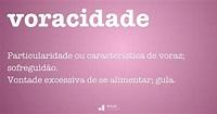 Voracidade - Dicio, Dicionário Online de Português