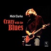 Crazy with the Blues | Mick Clarke