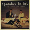 Spandau Ballet – Only When You Leave Lyrics | Genius Lyrics