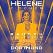 HELENE FISCHER - RAUSCH LIVE - DIE TOUR - DORTMUND - Leutgeb Entertainment