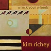 Wreck Your Wheels, Kim Richey - Qobuz