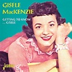 Gisele Mackenzie CD: Getting To Know ... Gisele - Bear Family Records