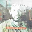 Before beginning : The unreleased I know - Nashville, 1985 - John Gorka ...