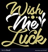 Wish me luck t shirt design Royalty Free Vector Image