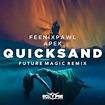 Stream Feenixpawl X Apek - Quicksand (FUTURE MAGIC Remix) by FUTURE ...