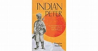 Indian Peter: The Extraordinary Life and Adventures of Peter Williamson ...