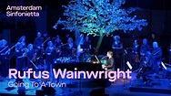 Going To A Town - Rufus Wainwright | Amsterdam Sinfonietta - YouTube