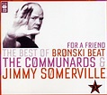 For A Friend: The Best Of Bronski Beat, The Communards & Jimmy ...
