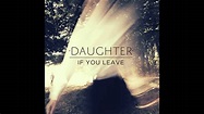 If You Leave (Full Album) - Daughter - YouTube