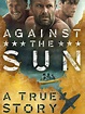 Watch Against the Sun | Prime Video