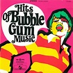 Various - Hits Of Bubble Gum Music (Vinyl, LP) at Discogs