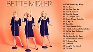 Bette Midler GREATEST HITS - BEST SONGS OF Bette Midler FULL ALBUM ...