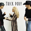 Trick Pony - Trick Pony | iHeart