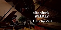 Autre Ne Veut Performs "Counting" | Video | Pitchfork