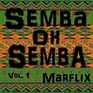 Marflix – Semba Oh Semba Vol. 1 (Mix) | TropicalBass.com