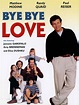 Bye Bye, Love (1995) - Rotten Tomatoes