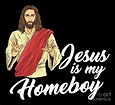 Jesus Is My Homeboy Digital Art by Mister Tee