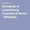 Ermesinde of Luxembourg, Countess of Namur - Wikipedia Namur, Countess ...
