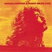 Carlos Santana & Buddy Miles! Live! de Carlos Santana & Buddy Miles sur ...