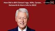 How Old Is Bill Clinton? Age, Wife, Career, Networth & More Info In 2022!