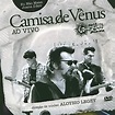 Camisa de Vênus - Discografia - Armazém da Música Brasileira
