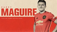 Confirmed: Maguire completes United transfer | Manchester United