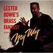 Lester Bowie's Brass Fantasy - My Way | Références | Discogs