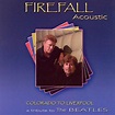 Firefall : Colorado To Liverpool: A Tribute To The Beatles CD (2007 ...