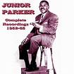 Blue eye: JUNIOR PARKER/ Complete 1952-65