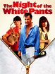 The Night of the White Pants (2006) - Rotten Tomatoes