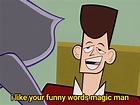 JFK from Clone High liking the funny words that the magic man is saying ...