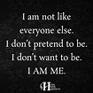 I Am Not Like Everyone Else - ø Eminently Quotable - Inspiring And ...