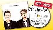 Pet Shop Boys - What Have I Done to Deserve This (Lyrics) - YouTube