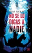 No se lo digas a nadie. RYAN TOM. Libro en papel. 9786071678058 ...