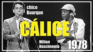 CÁLICE - CHICO BUARQUE & MILTON NASCIMENTO - 1978 - YouTube