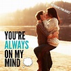 You're Always On My Mind Pictures, Photos, and Images for Facebook ...
