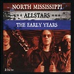 The Early Years - Album by North Mississippi Allstars | Spotify