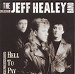 Hell to Pay: Jeff Healey, Jeff Healey Band, Jeff Lynne, Mark Knopfler ...