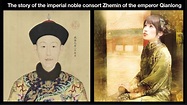 The story of the imperial noble consort Zhemin of the emperor Qianlong ...