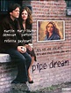Pipe Dream (2002) Image Gallery